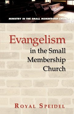 Evangelism in the Small Membership Church - Speidel, Royal