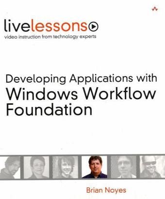 Developing Applications with Windows Workflow Foundation, Book and DVD-ROM