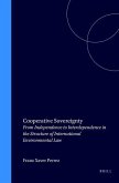 Cooperative Sovereignty: From Independence to Interdependence in the Structure of International Environmental Law