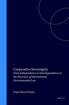 Cooperative Sovereignty: From Independence to Interdependence in the Structure of International Environmental Law - Perrez, Franz Xaver