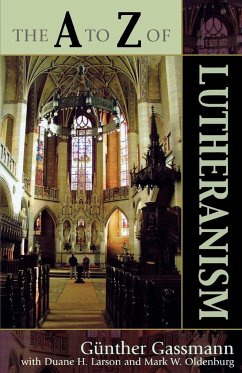 The to Z of Lutheranism - Gassmann, Gunther; Larson, Duane H.; Oldenburg, Mark W.