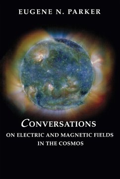 Conversations on Electric and Magnetic Fields in the Cosmos - Parker, Eugene N.