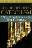The Heidelberg Catechism: A New Translation for the Twenty-First Century