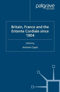 Britain, France and the Entente Cordiale Since 1904 - Capet, Antoine (ed.)