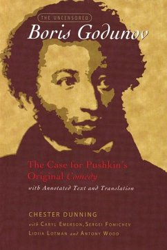 The Uncensored Boris Godunov: The Case for Pushkin's Original Comedy - Dunning, Chester; Emerson, Caryl; Fomichev, Sergei