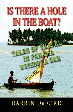 Is There a Hole in the Boat? Tales of Travel in Panama Without a Car - Duford, Darrin