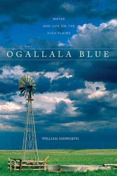 Ogallala Blue: Water and Life on the Great Plains - Ashworth, William