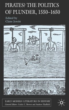 Pirates? the Politics of Plunder, 1550-1650 - Jowitt, Claire