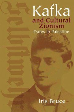 Kafka and Cultural Zionism: Dates in Palestine - Bruce, Iris