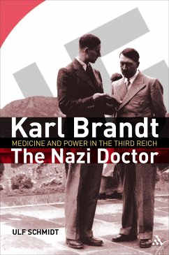 Karl Brandt: The Nazi Doctor - Schmidt, Ulf
