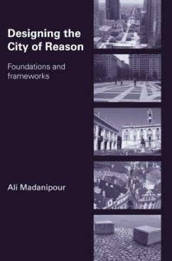 Designing the City of Reason - Madanipour, Ali