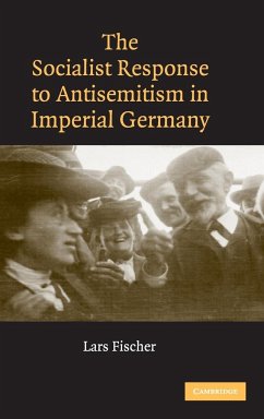 The Socialist Response to Antisemitism in Imperial Germany - Fischer, Lars