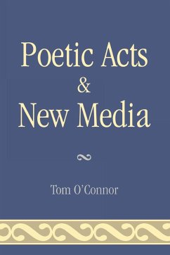 Poetic Acts & New Media - O'Connor, Tom