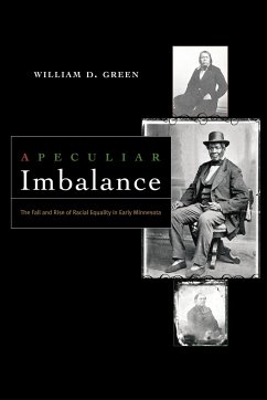 A Peculiar Imbalance: The Fall and Rise of Racial Equality in Early Minnesota - Green, William D.