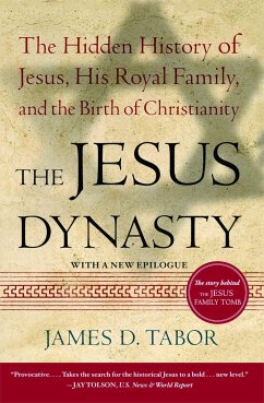 The Jesus Dynasty: The Hidden History of Jesus, His Royal Family, and the Birth of Christianity - Tabor, James D.