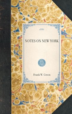 Notes on New York - Green, Frank W.
