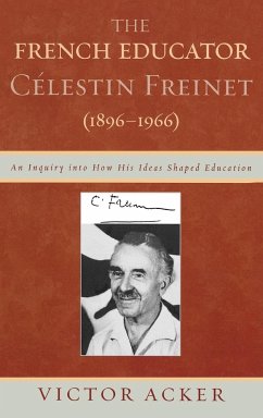The French Educator Celestin Freinet (1896-1966) - Acker, Victor