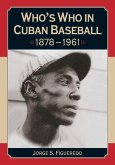 Who's Who in Cuban Baseball, 1878-1961 Who's Who in Cuban Baseball, 1878-1961