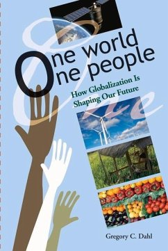 One World, One People: How Globalization Is Shaping Our Future - Dahl, Gregory C.