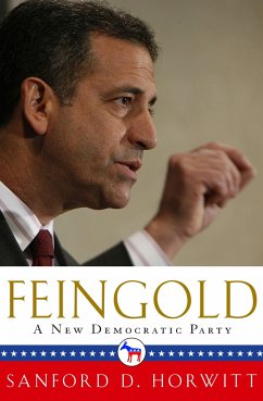 Feingold: A New Democratic Party - Horwitt, Sanford D.