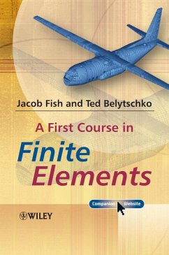 A First Course in Finite Elements - Fish, Jacob;Belytschko, Ted