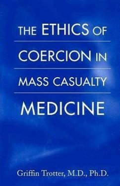 Cover The Ethics of Coercion in Mass Casualty Medicine