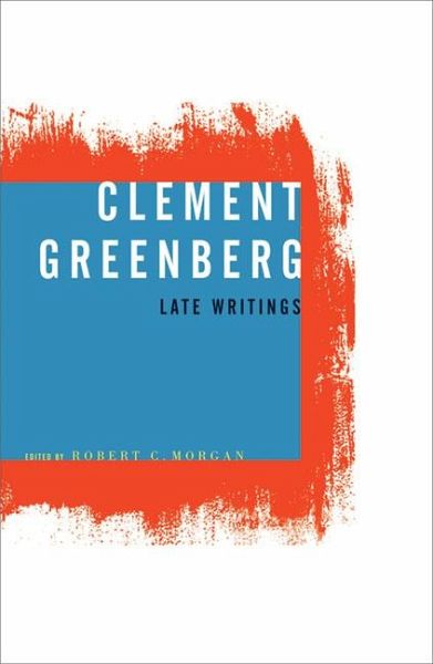 Clement Greenberg, Late Writings Clement Greenberg, Late Writings