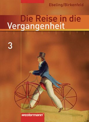 8. Schuljahr, Schülerband / Die Reise in die Vergangenheit, Ausgabe 2006 für Berlin, Brandenburg, Sachsen-Anhalt, Thüringen 3 8. Schuljahr, Schülerband / Die Reise in die Vergangenheit, Ausgabe 2006 für Berlin, Brandenburg, Sachsen-Anhalt, Thüringen 3