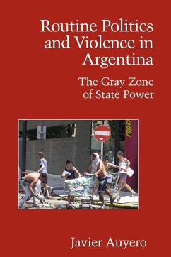 Routine Politics and Violence in Argentina - Auyero, Javier
