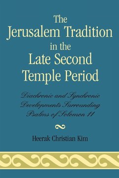 The Jerusalem Tradition in the Late Second Temple Period - Kim, Heerak Christian