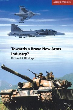 Towards a Brave New Arms Industry? - Bitzinger, Richard
