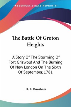 The Battle Of Groton Heights - Burnham, H. E.