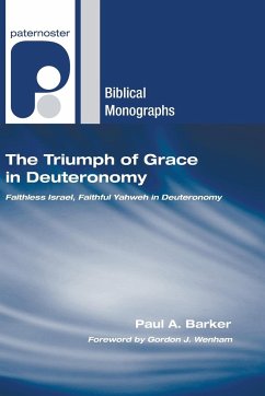 The Triumph of Grace in Deuteronomy - Barker, Paul A.
