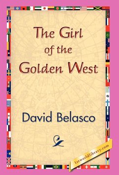 The Girl of the Golden West - Belasco, David