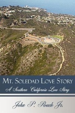 Mt. Soledad Love Story - Roach, John P. Jr.; Roach, John P.; Roach Jr, John P.