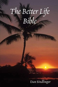 The Better Life Bible - Sindlinger, Dan