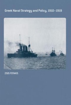 Greek Naval Strategy and Policy 1910-1919 - Fotakis, Zisis