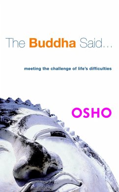 The Buddha Said...: Meeting the Challenge of Life's Difficulties - Osho