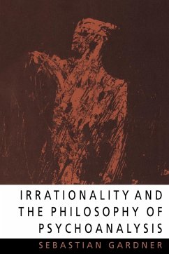 Irrationality and the Philosophy of Psychoanalysis - Gardner, Sebastian