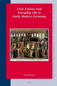 Civic Culture and Everyday Life in Early Modern Germany - Roeck, Bernd