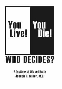 You Live! You Die! Who Decides? - Miller M. D., Joseph H.