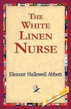 The White Linen Nurse - Abbott, Eleanor Hallowell