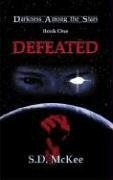 Defeated: Darkness Among the Stars - McKee, S. D.