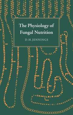 Physiology of Fungal Nutrition - Jennings, D. H. (University of Liverpool)