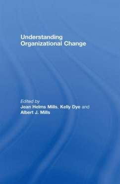 Understanding Organizational Change - Helms-Mills, Jean; Dye, Kelly; Mills, Albert J