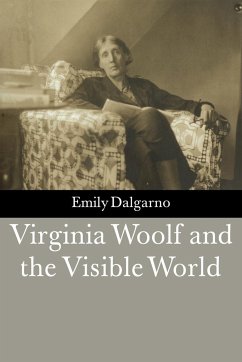 Virginia Woolf and the Visible World - Dalgarno, Emily