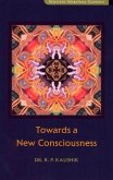 Towards a New Consciousness