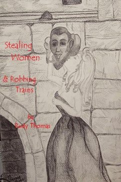 Stealing Women & Robbing Trains - Thomas, Rudy