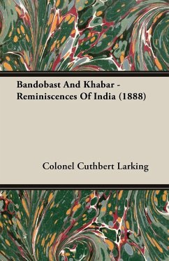 Bandobast And Khabar - Reminiscences Of India (1888) - Larking, Colonel Cuthbert