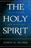 The Holy Spirit: His Person and Ministry